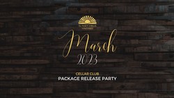 2023 March Cellar Club Package Release Party